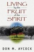 Living by the Fruit of the Spirit