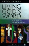 Living God's Word: Reflections on the Weekly Gospels, Year B