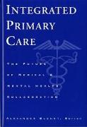 Integrated Primary Care - The Future of Medical and Mental Health Collaboration