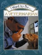 I Want to Be a Veterinarian