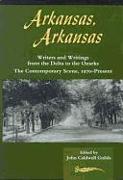 Arkansas, Arkansas Volume 2: Writers and Writings from the Delta to the Ozarks, the Contemporary Scene, 1970-Present