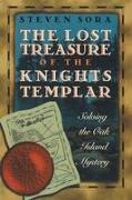 The Lost Treasure of the Knights Templar: Solving the Oak Island Mystery