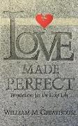 Love Made Perfect: Foundations for the Holy Life