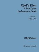 Olof's Files: Volume 5 1986-1988: A Bob Dylan Performance Guide: A Bob Dylan Performance Guide