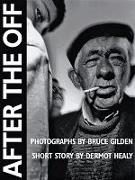 After the Off: Photographs by Bruce Gilden, Short Story by Dermot Healy