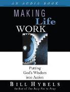 Making Life Work: Putting God's Wisdom Into Action