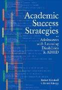 Academic Success Strategies for Adolescents with Learning Disabilities and ADHD