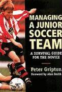 Managing a Junior Soccer Team: A Survival Guide for the Novice