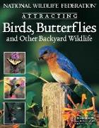 National Wildlife Federation Attracting Birds, Butterflies: And Other Backyard Wildlife