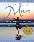 Marry Your Muse: Making a Lasting Commitment to Your Creativity