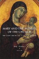Mary and the Fathers of the Church the Blessed Virgin Mary in Patristic Thought