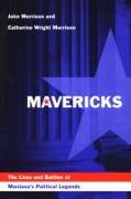 Mavericks: The Lives and Battles of Montana's Political Legends