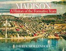 Madison, a History of the Formative Years