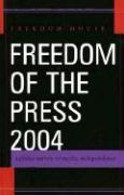 Freedom of the Press 2004: A Global Survey of Media Independence