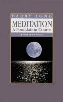 Meditation a Foundation Course: A Book of Ten Lessons