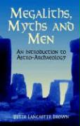 Megaliths, Myths and Men: An Introduction to Astro-Archaeology