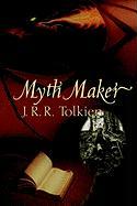 Myth Maker: J. R. R. Tolkien