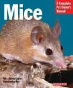 Mice: Everything about History, Care, Nutrition, Handling, and Behavior