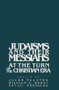 Judaisms and Their Messiahs at the Turn of the Christian Era