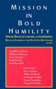 Mission in Bold Humility: David Bosch's Work Considered