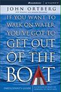 If You Want to Walk on Water, You've Got to Get Out of the Boat Participant's Guide: A 6-Session Journey on Learning to Trust God