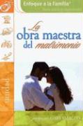 La Obra Maestra del Matrimonio = The Masterpiece Marriage