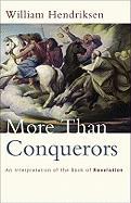 More Than Conquerors: An Interpretation of the Book of Revelation