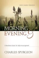 Morning and Evening, King James Version: A Devotional Classic for Daily Encouragement