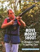 Move, Mount, Shoot: A Champion's Guide to Sporting Clays