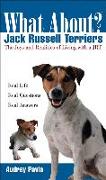 What about Jack Russell Terriers?: The Joys and Realities of Living with a Jrt