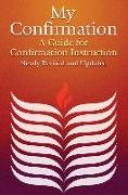 My Confirmation: A Guide for Confirmation Instruction (Revised)