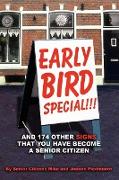 Early Bird Special!!! and 174 Other Signs That You Have Become a Senior Citizen