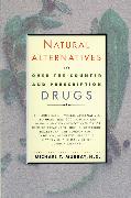 Natural Alternatives (o T C) to Over-The-counter and Prescription Drugs