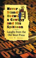 Never Stand Between a Cowboy and His Spittoon: Laughs from the Old West Press