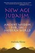 New Age Judaism: Ancient Wisdom for the Modern World