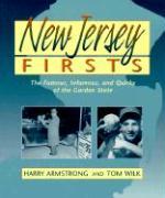 New Jersey Firsts: The Famous, Infamous, and Quirky of the Garden State