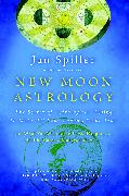 New Moon Astrology: The Secret of Astrological Timing to Make All Your Dreams Come True