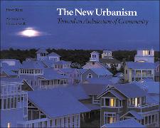 The New Urbanism: Toward an Architecture of Community