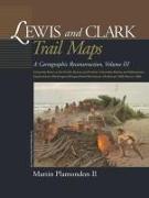 Lewis and Clark Trail Maps: Columbia River to the Pacific Ocean, and Further Columbia, Marias, and Yellowstone Explorations (Washington/Oregon/Ida