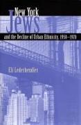 New York Jews and the Decline of Urban Ethnicity