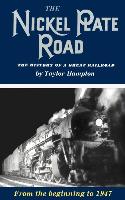 The Nickel Plate Road: The History of a Great Railroad