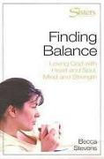 Sisters: Finding Balance - Participant's Workbook: Loving God with Heart and Soul, Mind and Strength