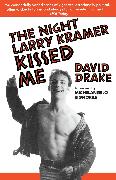 The Night Larry Kramer Kissed Me