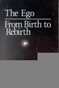 Ego / From Birth to Rebirth