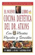 El Nuevo Libro de Cocina Dietetica del Dr Atkins: Con Recetas Rapidas Y Sencillas = Dr. Atkin's New Diet Cookbook: Fast and Easy Recipes