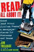 Read All about It!: Great Read-Aloud Stories, Poems, and Newspaper Pieces for Preteens and Teens