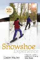 The Snowshoe Experience: Gear Up & Discover the Wonders of Winter on Snowhoes