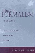 The Old Formalism: Character and Contemporary American Poetry
