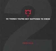 50 Things You'Re Not Supposed to Know - Volume 2
