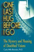 One Last Hug Before I Go: The Mystery and Meaning of Deathbed Visions